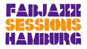 :: CLUBBING :: Fabjazz Sessions Hamburg ::: Party with international DJ lineup (UK, FR, IT, IE, DE) playing the best in Jazz, Funk, Soul, Brazilian, Latin, Fusion...