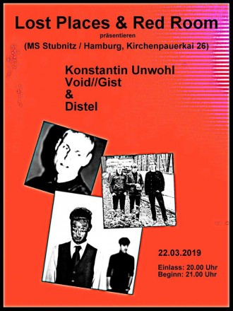 EVENT :: LOST ROOM - Live: Konstantin Unwohl, Void//Gist, Distel + Aftershowparty ::: Lost Places &amp; The Red Room haben sich zusammen getan um Bands zu präsentieren, die es verdient haben gehört und gesehen zu werden.