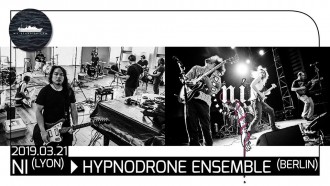 EVENT :: Ni (fr) // Hypnodrone Ensemble (ca-de) ::: After last year's PinioL performance, now they return as a four headed monster in stead of a seven headed one, for Piniol are ni. and PoiL combined. They share the stage with Hypnodrone Ensemble, with their highly developed 'new Post Rock'.